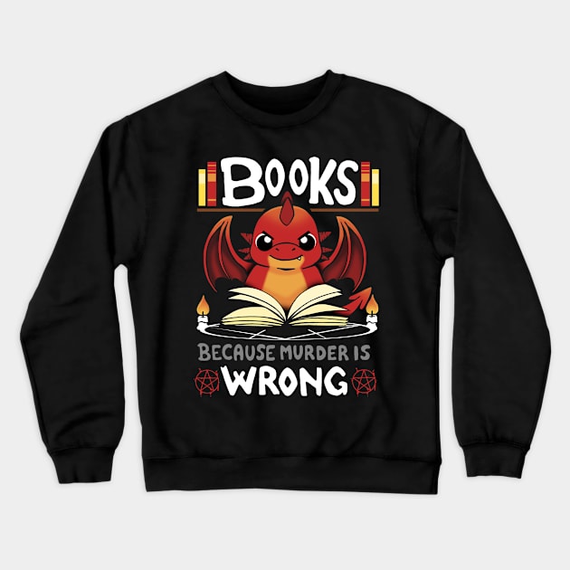 Books because Murder is Wrong Crewneck Sweatshirt by Vallina84